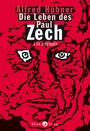 Die Leben des Paul Zech - Eine Biographie