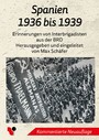Spanien - 1936 bis 1939 - Erinnerungen von Interbrigadisten aus der BRD