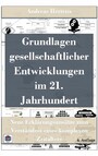 Grundlagen gesellschaftlicher Entwicklungen im 21. Jahrhundert - Neue Erklärungsansätze zum Verständnis eines komplexen Zeitalters - 4. Auflage