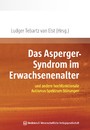 Das Asperger-Syndrom im Erwachsenenalter - und andere hochfunktionale Autismus-Spektrum-Störungen