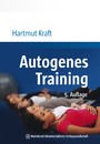 Autogenes Training - Grundlagen, Technik, Anwendung