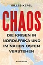 Chaos - Die Krisen in Nordafrika und im Nahen Osten verstehen