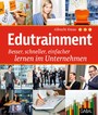 Edutrainment - Besser, schneller, einfacher lernen im Unternehmen