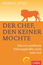 Der Chef, den keiner mochte - Warum exzellente Führungskräfte nicht nett sind