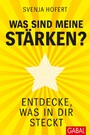 Was sind meine Stärken? - Entdecke, was in dir steckt