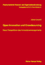 Open Innovation und Crowdsourcing - Neue Perspektiven des Innovationsmanagements