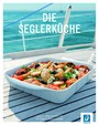 Seglerküche - 99 Rezepte für die Bootsküche