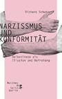 Narzissmus und Konformität - Selbstliebe als Illusion und Befreiung