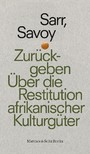 Zurückgeben - Über die Restitution afrikanischer Kulturgüter