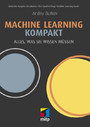 Machine Learning kompakt - Alles, was Sie wissen müssen