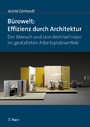 Bürowelt: Effizienz durch Architektur - Der Mensch und sein Wohlbefinden im gestalteten Arbeitsplatzumfeld