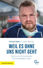 Weil es ohne uns nicht geht - Akutes aus der Notaufnahme. Ein Krankenpfleger erzählt