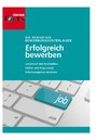 Erfolgreich Bewerben - Lebenslauf und Anschreiben, Twitter und Xing nutzen, Arbeitszeugnisse verstehen