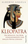 Kleopatra. Die Königin, die Rom herausforderte und ewigen Ruhm gewann - Italiens Nr.1-BESTSELLER über die einst mächtigste Frau der Welt | Queen Cleopatra | Altes Ägypten | Römisches Reich | Cäsar