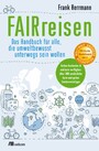 FAIRreisen - Das Handbuch für alle, die umweltbewusst unterwegs sein wollen