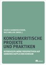 Konsumkritische Projekte und Praktiken - Interdisziplinäre Perspektiven auf gemeinschaftlichen Konsum