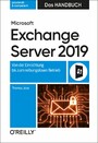 Microsoft Exchange Server 2019 - Das Handbuch - Von der Einrichtung bis zum reibungslosen Betrieb