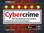 Cybercrime - Wie Sie Gefahren im Internet erkennen und sich schützen