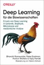 Deep Learning für die Biowissenschaften - Einsatz von Deep Learning in Genomik, Biophysik, Mikroskopie und medizinischer Analyse