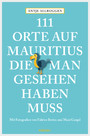 111 Orte auf Mauritius, die man gesehen haben muss - Reiseführer