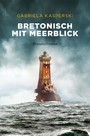 Bretonisch mit Meerblick - Kriminalroman