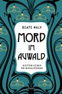 Mord im Auwald - Historischer Kriminalroman