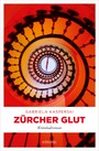 Zürcher Glut - Kriminalroman