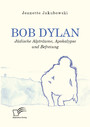 Bob Dylan - Jüdische Alpträume, Apokalypse und Befreiung