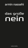 Das große Nein - Eigendynamik und Tragik des gesellschaftlichen Protests