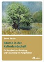 Bäume in der Kulturlandschaft - Ein Handbuch zur Erhaltung und Gestaltung von Flurgehölzen