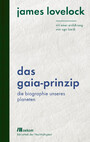 Das Gaia-Prinzip - Die Biographie unseres Planeten. Mit einer Einführung von Ugo Bardi