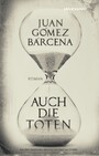 Auch die Toten - Roman