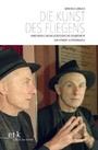 Die Kunst des Fliegens - Annäherung an das künstlerische Gesamtwerk von Herbert Achternbusch