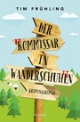 Der Kommissar in Wanderschuhen - Kriminalroman