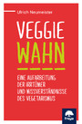 Veggiewahn - Eine Aufarbeitung der Irrtümer und Missverständnisse des Vegetarismus