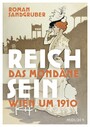 Reich sein - Das mondäne Wien um 1910