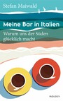 Meine Bar in Italien - Warum uns der Süden glücklich macht