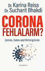 Corona Fehlalarm? Zahlen, Daten und Hintergründe. Zwischen Panikmache und Wissenschaft: welche Maßnahmen sind im Kampf gegen Virus und COVID-19 sinnvoll? - Daten, Fakten, Hintergründe