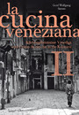 La cucina veneziana II - Küchengeheimnisse Venedigs vom Centro Storico bis in die Kolonien