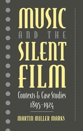 Music and the Silent Film : Contexts and Case Studies, 1895-1924