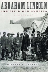 Abraham Lincoln and Civil War America. A Biography 