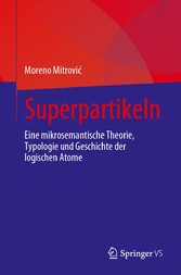 Superpartikeln - Eine mikrosemantische Theorie, Typologie und Geschichte der logischen Atome