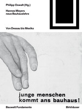 Hannes Meyers neue Bauhauslehre - Von Dessau bis Mexiko