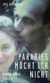 Paradies möcht ich nicht - Roman einer Familie