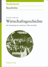 Wirtschaftsgeschichte - Die Entstehung der modernen Volkswirtschaft