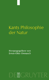 Kants Philosophie der Natur - Ihre Entwicklung im 'Opus postumum' und ihre Wirkung