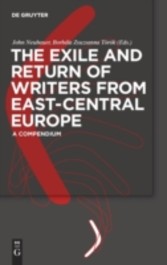 The Exile and Return of Writers from East-Central Europe - A Compendium