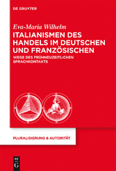 Italianismen des Handels im Deutschen und Französischen - Wege des frühneuzeitlichen Sprachkontakts