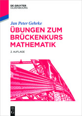 Übungen zum Brückenkurs Mathematik Übungen zum Brückenkurs Mathematik