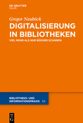 Digitalisierung in Bibliotheken - Viel mehr als nur Bücher scannen Digitalisierung in Bibliotheken - Viel mehr als nur Bücher scannen